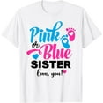 thumbnail image 1 of t-shirt Pink Or Blue Sister Loves You Gender Reveal Baby T-Shirt mens t shirt，black，women，funny，misfits，men，journey, 1 of 4