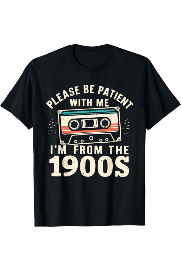 t-shirt Please Be Patient With Me I'm From The 1900s Retro Cassette T-ShirtMen and women can wear, black T-shirts, gifts. Age: M,L,XL 2XL, 3XL, 4XL
