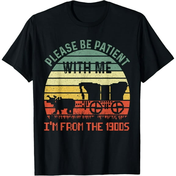 t-shirt Please Be Patient With Me I'm From The 1900s Vintage T-Shirt.