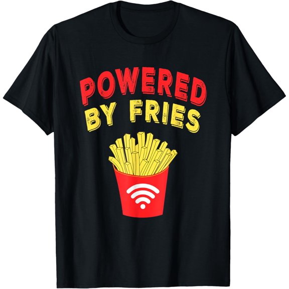 t-shirt Powered by Fries, Funny French Fries Fast Food Lover Gifts T-Shirt.