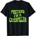 thumbnail image 1 of t-shirt Pretend I'm a Caterpillar Funny lazy Halloween Costume T-Shirt mens，black，women，funny，journey，Crew Neck, Short Sleeve,custom clothing patterns.gift, 1 of 4