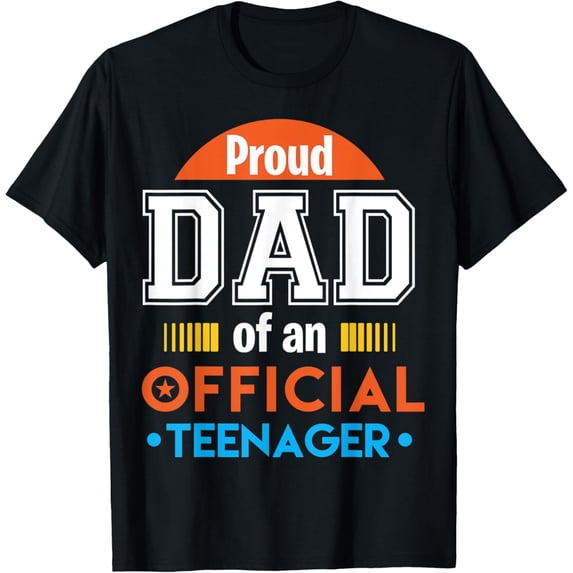 t-shirt Proud Dad of An Official Teenager 13th Birthday Family Party T-Shirt mens,black,women,funny,men,journey,Crew Neck, Short Sleeve,printing