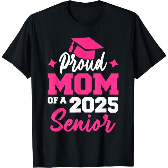 t-shirt Proud Mom Of A Senior Class of 2025 Senior Mom 2025 Graduate T-Shirt mens t shirt，black，women，funny，misfits，men，journey