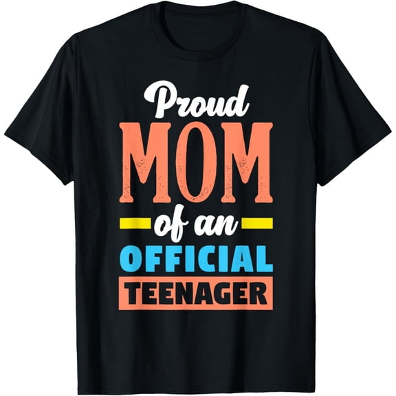 t-shirt Proud Mom Of An Official Teenager 13th Birthday 13 Years T-Shirt mens，black，women，funny，journey，Crew Neck, Short Sleeve,custom clothing patterns.gift