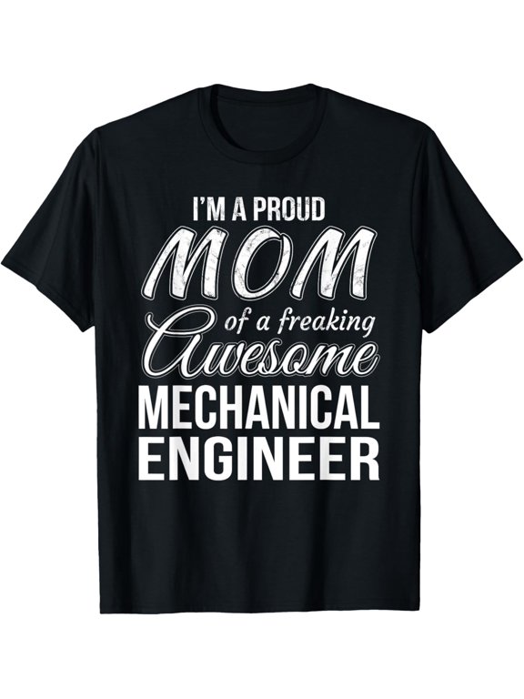 Proud Mom of Mechanical Engineer Tshirt Mother's Day Gift T-ShirtMen and women, Black T-shirt, size: Extra large