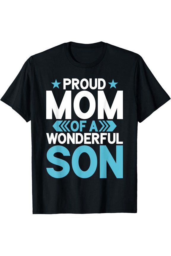 t-shirt Proud Mom of a wonderful Son Mom T-Shirt mens,black,women,funny,journey,Crew Neck, Short Sleeve,custom clothing patterns.gift