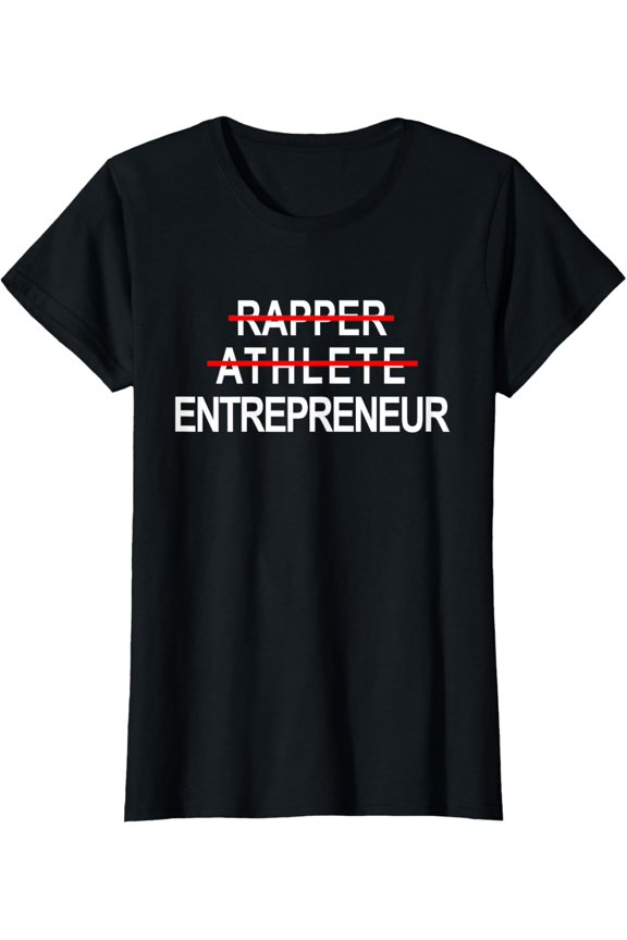 t-shirt Rapper Athlete Entrepreneur New Age Ceo Hustler T-Shirt mens,black,women,funny,journey,Crew Neck, Short Sleeve,custom clothing patterns.