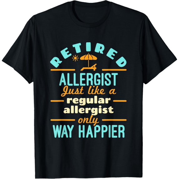 t-shirt Retired Allergist Allergy Doctor Retirement Way Happier T-Shirt.