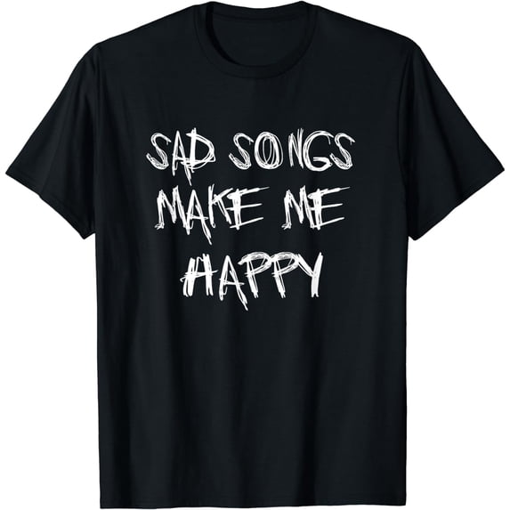 t-shirt SAD SONGS MAKE ME HAPPY Emo Goth Heavy Metal Kawaii Gift t-shirt mens t shirt,black,women,funny,misfits,men,journey