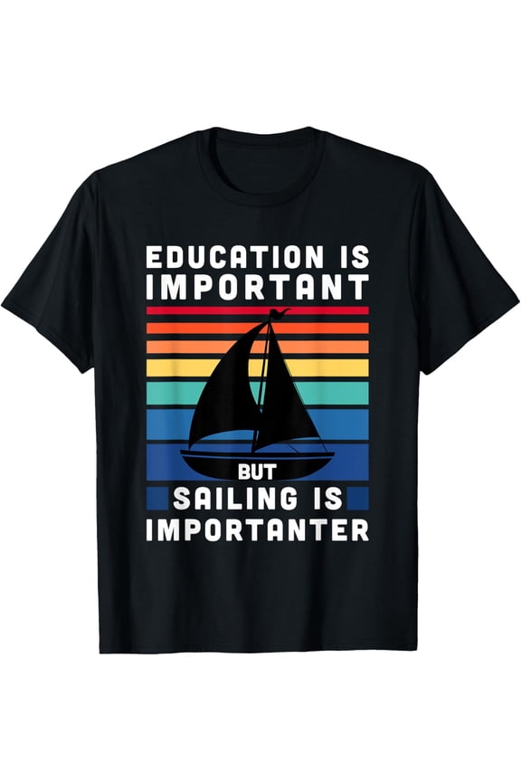 t-shirt But Sailing Is Importanter - Sailboat Sail Boating Captain T-Shirt mens,black,women,funny,journey,Crew Neck, Short Sleeve,custom clothing patterns.gift