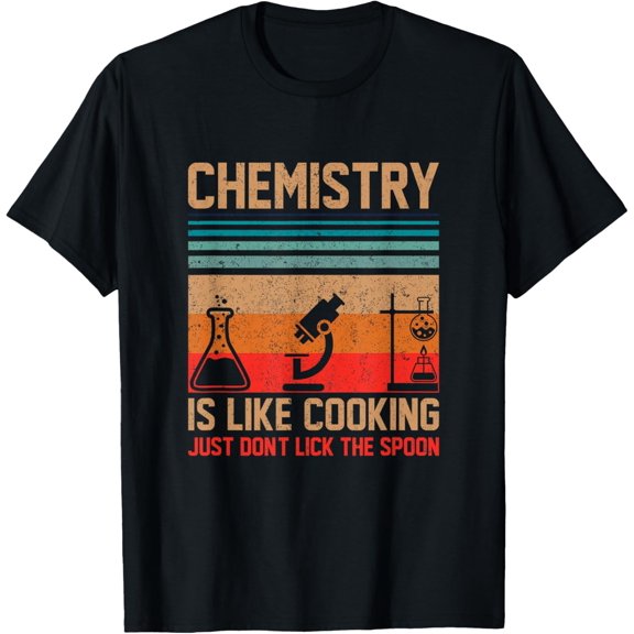 t-shirt Science Chemistry Is Like Cooking Just Don't Lick The Spoon T-Shirt mens t shirt，black，women，funny，misfits，men，journey