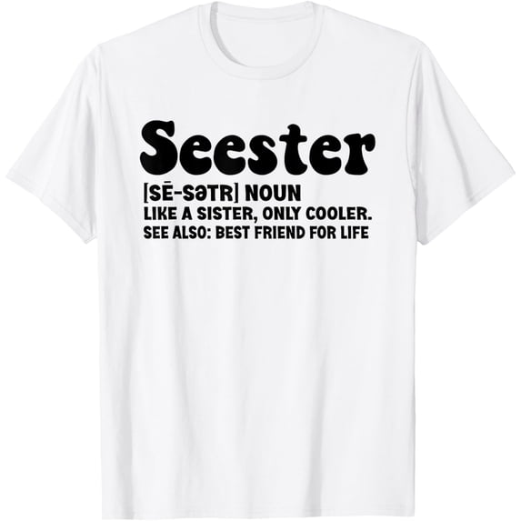 t-shirt Seester Definition Like A Sister Only Cooler Funny Sisters T-Shirt mens t shirt,white,women,funny,misfits,men,journey