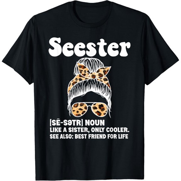 t-shirt Seester Definition Like A Sister Only Cooler Messy Bun Girl T-Shirt.