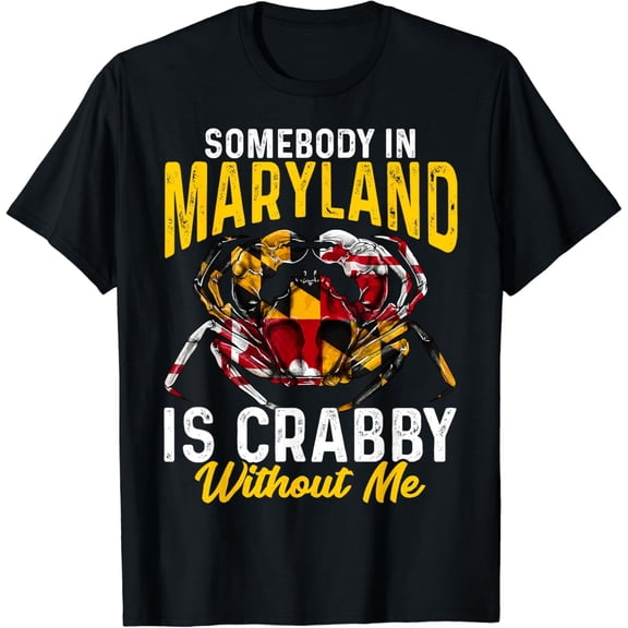 t-shirt Somebody In Maryland Is Crabby Without Me Crab Flag T-Shirt mens t shirt，black，women，funny，misfits，men，journey