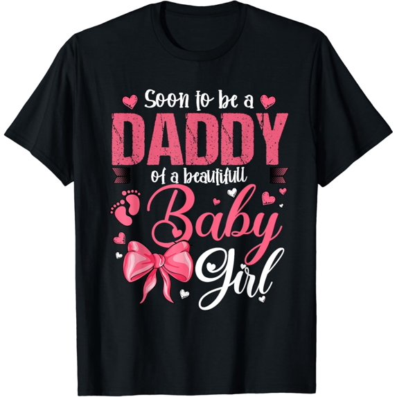 t-shirt Soon To Be A Daddy Of A Beautiful Baby Girl Gender Reveal T-Shirt mens,black,women,funny,men,journey,Crew Neck, Short Sleeve,printing