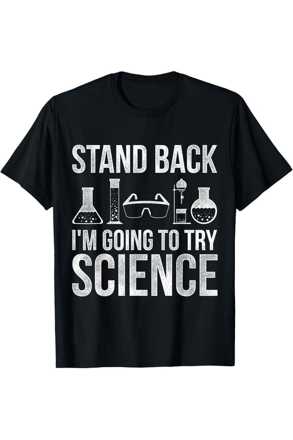 t-shirt Stand Back Im Going To Try Science Biology T-Shirt mens t shirt,black,women,funny,misfits,men,journey