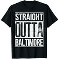 thumbnail image 1 of t-shirt Straight Outta Baltimore Great Maryland Gift T-Shirt., 1 of 4
