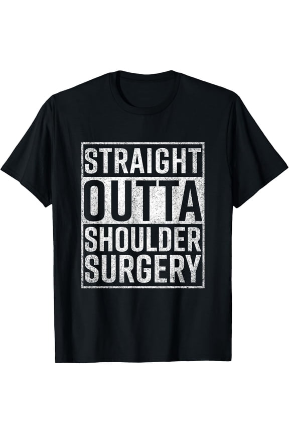 t-shirt Straight Outta Shoulder Surgery T-Shirt Funny Get Well Gift T-Shirt mens,black,women,funny,journey,Crew Neck, Short Sleeve,printing