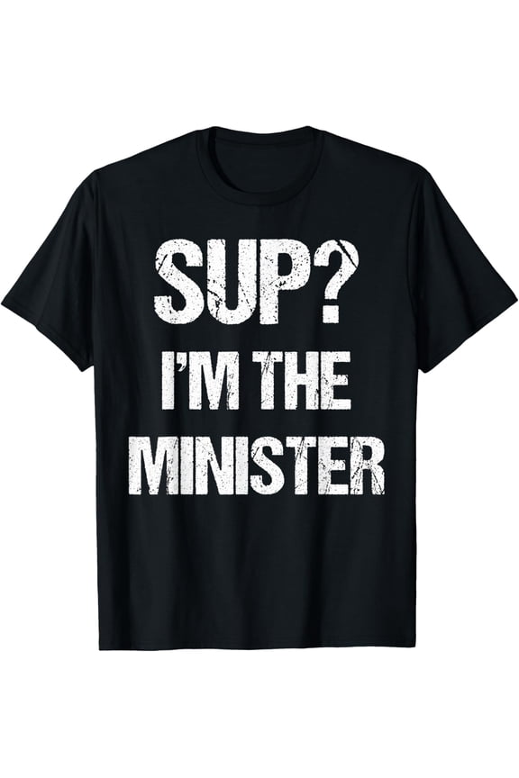 t-shirt Sup? I'm The Minister - Funny Ordained Minister Tshirt T-Shirt mens，black，women，funny，men，journey，Crew Neck, Short Sleeve,printing