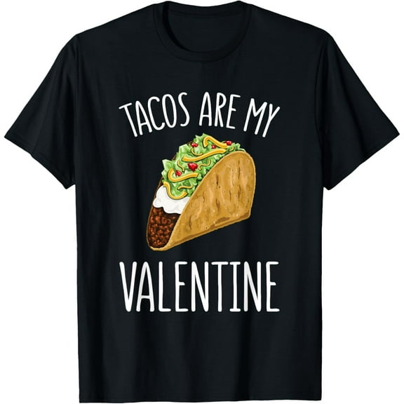 t-shirt Tacos Are My Valentine Men Women Mexican Food Funny Taco T-Shirt mens，black，women，funny，journey，Crew Neck, Short Sleeve,printing