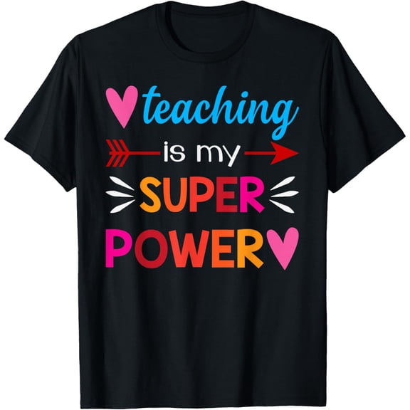 t-shirt Teaching Is My Super Power Gifts T-Shirt mens,black,women,funny,journey,Crew Neck, Short Sleeve,custom clothing patterns.gift