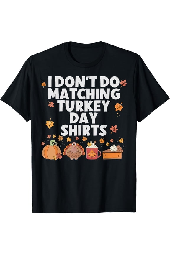 t-shirt Thanksgiving Couple Funny I Don't Do Matching Turkey Day T-Shirt.