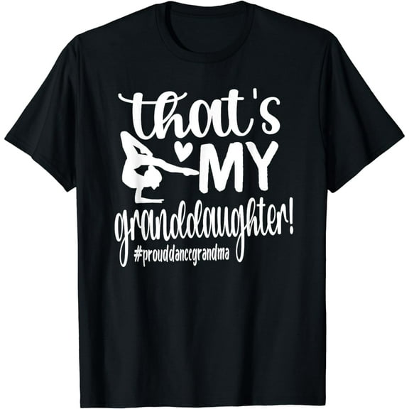 t-shirt That's My Granddaughter Dance Grandma Dancer Grandmother T-Shirt mens t shirt，black，women，funny，misfits，men，journey