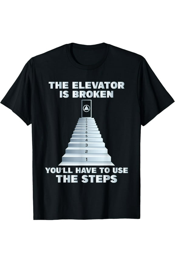 t-shirt The Elevator Is Broken - Sober Sobriety AA NA T-Shirt mens，black，women，funny，journey，Crew Neck, Short Sleeve,custom clothing patterns.gift