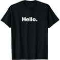 thumbnail image 1 of t-shirt The word Hello | A design that says Hello T-Shirt mens，black，women，funny，journey，Crew Neck, Short Sleeve,printing, 1 of 4