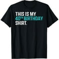 thumbnail image 1 of t-shirt This Is My 40th Birthday Shirt 40 Year Old Birthday T-Shirt T-Shirt mens，black，women，funny，journey，Crew Neck, Short Sleeve,printing, 1 of 4