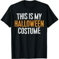 thumbnail image 1 of t-shirt This Is My Halloween Costume T-Shirt T-Shirt mens，black，women，funny，journey，Crew Neck, Short Sleeve,printing, 1 of 4