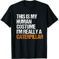 thumbnail image 1 of t-shirt This Is My Human Costume Im Really A Caterpillar T-Shirt mens，black，women，funny，journey，Crew Neck, Short Sleeve,custom clothing patterns.gift, 1 of 4