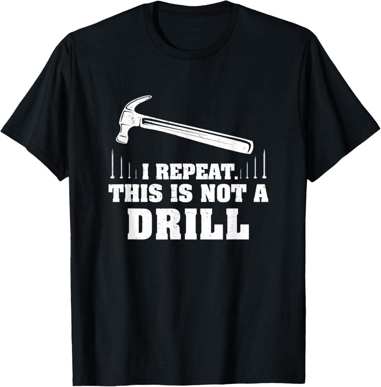 t-shirt This Is Not A Drill Funny Handyman Humor Lover For Repairmen T ...