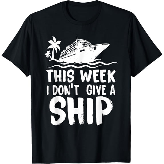 t-shirt This Week I Don′t Give a Ship Cruise Trip Vacation funny T-Shirt.
