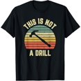 thumbnail image 1 of t-shirt This is Not a Drill Retro Funny Hammer Mens Dad Joke T-Shirt T-Shirt, 1 of 4