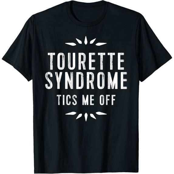 t-shirt Tourette Syndrome Awareness TShirt: Tourettes Tics Me Off T-Shirt mens,black,women,funny,journey,Crew Neck, Short Sleeve,printing