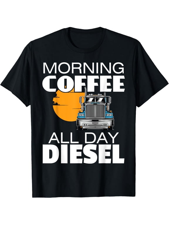t-shirt Trucker Truck Driver Semi Rig Funny Diesel Coffee Clothes T-Shirt.