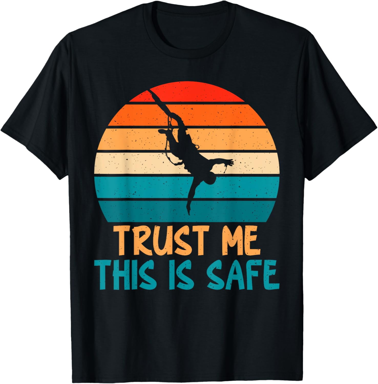 t-shirt Trust me this is safe Bungee Jumping T-Shirt - Walmart.com