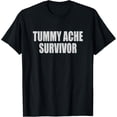 thumbnail image 1 of t-shirt Tummy Ache Survivor T-Shirt mens，black，women，funny，men，journey，Crew Neck, Short Sleeve,printing, 1 of 4