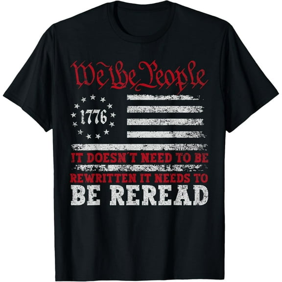 t-shirt US Flag Constitution of the USA Needs To Be Reread T-Shirt mens,black,women,funny,men,journey,Crew Neck, Short Sleeve,printing