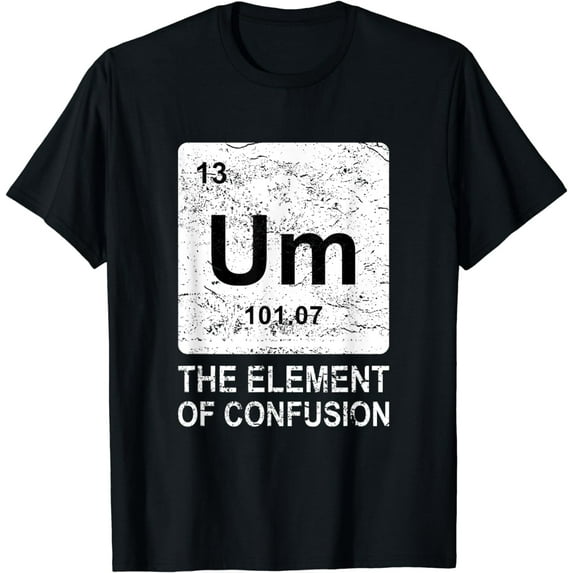 t-shirt Um Element Of Confusion Nerdy Humor Tee Men Funny Chemistry T-Shirt mens t shirt,black,women,funny,misfits,men,journey