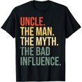 thumbnail image 1 of Uncle The Man The Myth The Bad Influence Best Funny Uncle T-Shirt, 1 of 4