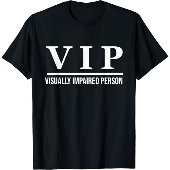 t-shirt VIP - Visually Impaired Person mens,black,women,funny,journey,Crew Neck, Short Sleeve,printing