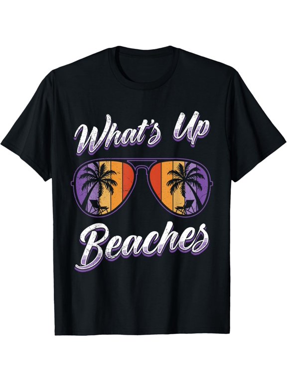 Vacation WHAT'S UP BEACHES Beach Funny Spring Break T-Shirt