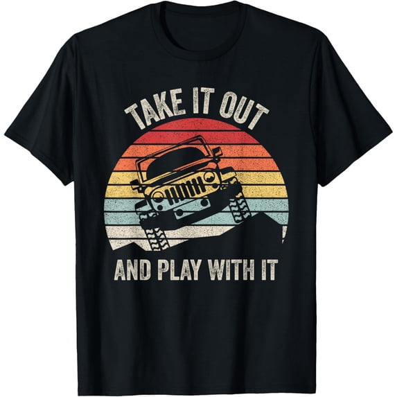 t-shirt Vintage Retro Take It Out And Play With It Funny 4X4 T-Shirt mens,black,women,funny,journey,Crew Neck, Short Sleeve,printing
