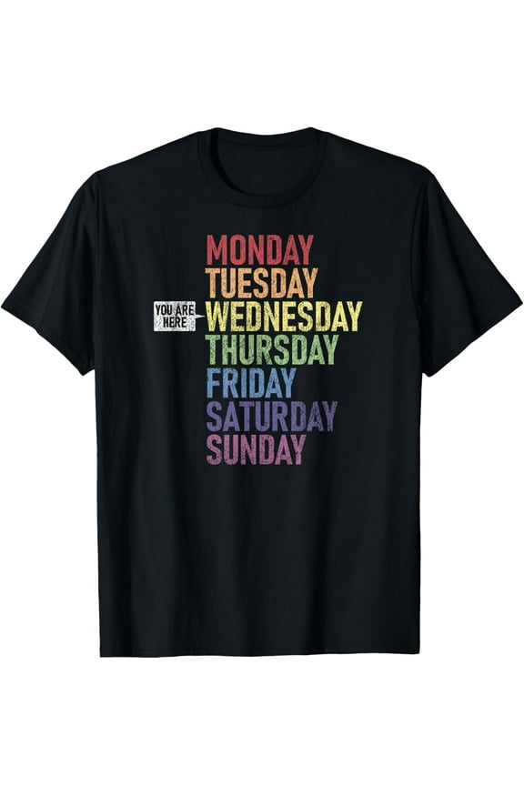 t-shirt WEDNESDAY "You Are Here" Weekday Day of the Week Daily T-Shirt mens，black，women，funny，journey，Crew Neck, Short Sleeve,printing