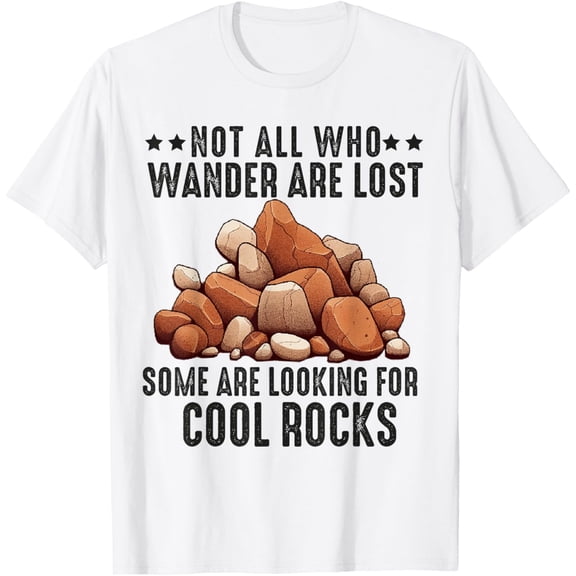 t-shirt Not All Who Wander Are Lost Some Are Looking or Cool Rocks T-Shirt mens, woman, white，funny，journey，Crew Neck, Short Sleeve,custom clothing patterns.gift