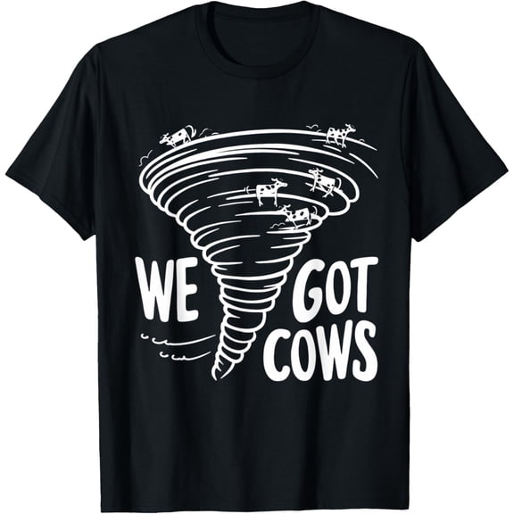 t-shirt We Got Cows! Funny Tornado Chasing T-Shirt mens，black，women，funny，journey，Crew Neck, Short Sleeve,custom clothing patterns.gift