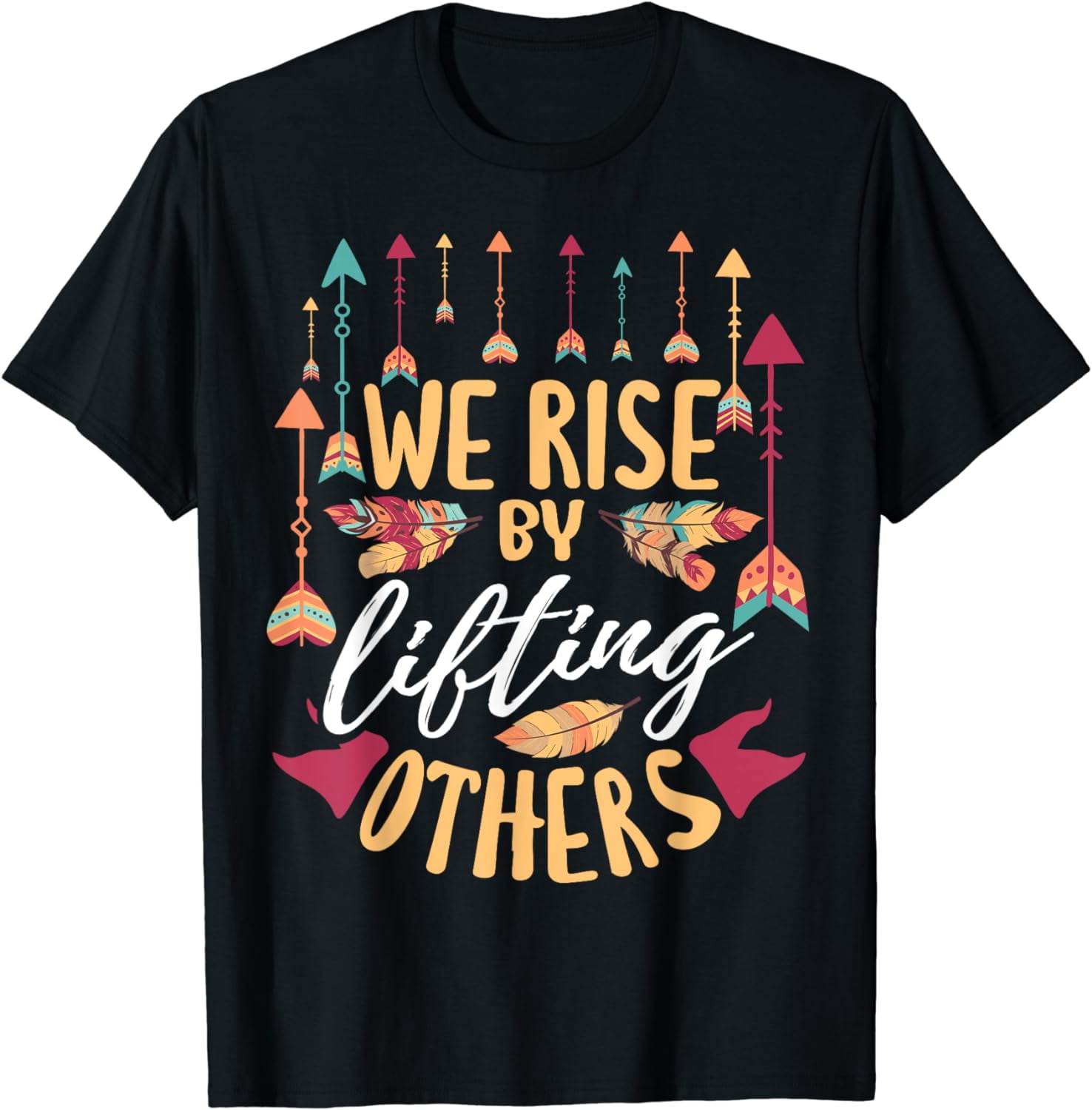 To Rise Funny t-shirt We Rise by Lifting Others Positive Motivational Quote T-Shirt ...