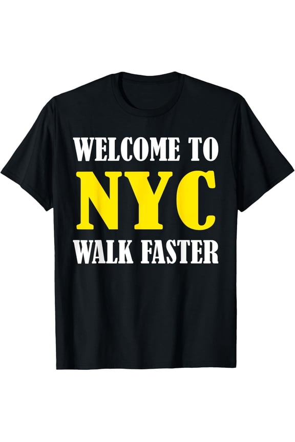 t-shirt Welcome to New York City NYC Walk Faster T-Shirt.